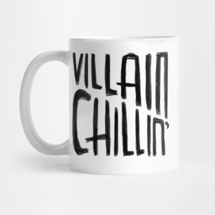 Villain Chillin, Funny Villain Quote Mug